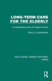 Long-Term Care for the Elderly (eBook, PDF) Long-Term Care for the Elderly (eBook, PDF)