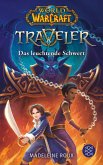 Das leuchtende Schwert / World of Warcraft Traveler Bd.3 (Mängelexemplar)