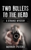 Two Bullets to the Head: A Strange Mystery (The Strange & Wonderful Series, #3) (eBook, ePUB)
