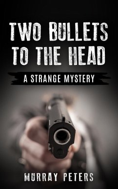 Two Bullets to the Head: A Strange Mystery (The Strange & Wonderful Series, #3) (eBook, ePUB) - Peters, Murray