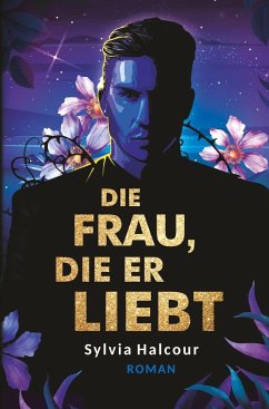 Die Frau, die er liebt: Band 2 - Halcour, Sylvia