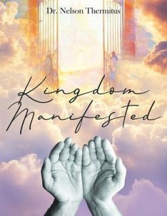 Kingdom Manifested (eBook, ePUB) - Thermitus, Nelson Kingdom Manifested (eBook, ePUB) - Thermitus, Nelson