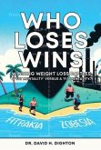 WHO LOSES WINS. WINNING WEIGHT LOSS BATTLES (eBook, ePUB)