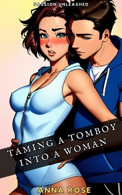 Cover Passion Unleashed: Taming A Tomboy Into A Woman (eBook, ePUB)