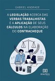 A legislação acerca das verbas trabalhistas e a aplicação de seus cálculos na elaboração do contracheque (eBook, ePUB)