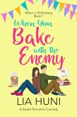 When You Bake with the Enemy (When in Rotheberg, #1) (eBook, ePUB)