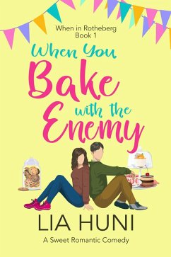Cover When You Bake with the Enemy (When in Rotheberg, #1) (eBook, ePUB)