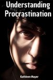 Understanding Proscrastination (eBook, ePUB) Understanding Proscrastination (eBook, ePUB)