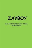 ZAYBOY AND ADVENTURES WITH JESUS (eBook, ePUB) ZAYBOY AND ADVENTURES WITH JESUS (eBook, ePUB)