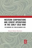 Western Corporations and Covert Operations in the early Cold War (eBook, PDF)