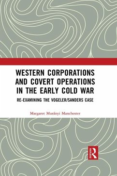 Western Corporations and Covert Operations in the early Cold War (eBook, PDF) - Manchester, Margaret Murányi