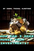 How Can I Make Money From Investing? (eBook, ePUB)