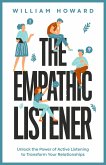 The Empathic Listener: Unlock the Power of Active Listening to Transform Your Relationships (eBook, ePUB)