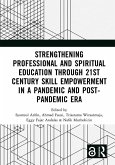 Strengthening Professional and Spiritual Education through 21st Century Skill Empowerment in a Pandemic and Post-Pandemic Era (eBook, ePUB) Strengthening Professional and Spiritual Education through 21st Century Skill Empowerment in a Pandemic and Post-Pandemic Era (eBook, ePUB)