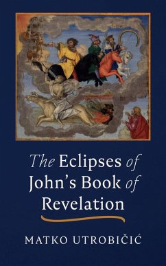 The Eclipses of John's Book of Revelation (eBook, ePUB) - Utrobicic, Matko