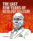 The last few years of Neoliberalism (eBook, ePUB) The last few years of Neoliberalism (eBook, ePUB)