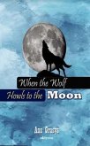 When the Wolf Howls to the Moon (eBook, ePUB)
