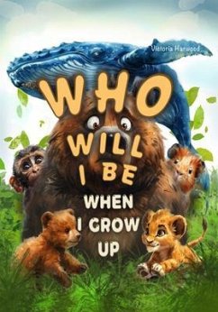 Who Will I Be When I Grow Up? (eBook, ePUB) - Harwood, Victoria