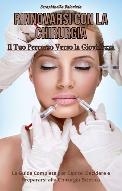 Cover Rinnovarsi con la Chirurgia: Il Tuo Percorso Verso la Giovinezza (eBook, ePUB)