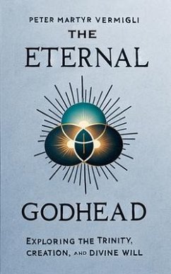 The Eternal Godhead (eBook, ePUB) - Vermigli, Peter Martyr