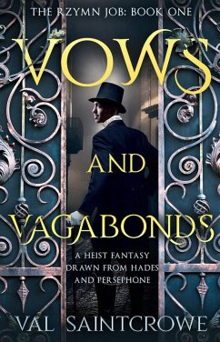 Vows and Vagabonds: a heist fantasy drawn from Hades and Persephone (The Rzymn Job, #1) (eBook, ePUB) - Saintcrowe, Val