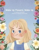 Wake Up Flowers, Wake Up (eBook, ePUB) Wake Up Flowers, Wake Up (eBook, ePUB)