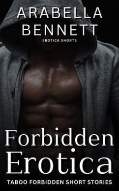 Forbidden Erotica - Taboo Forbidden Short Stories (eBook, ePUB) - Bennett, Arabella