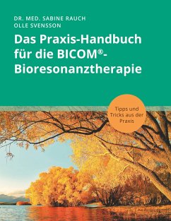 Das Praxis-Handbuch für die BICOM®-Bioresonanztherapie - Rauch, Sabine;Svensson, Olle