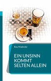 Ein Unsinn kommt selten allein Ein Unsinn kommt selten allein