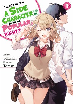 There's No Way a Side Character Like Me Could Be Popular, Right?! (eBook, ePUB) - Sekaiichi