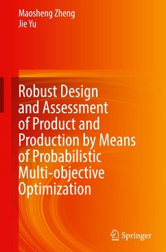 Robust Design and Assessment of Product and Production by Means of Probabilistic Multi-Objective Optimization - Zheng, Maosheng;Yu, Jie
