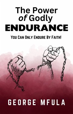 The Power of Godly Endurance (eBook, ePUB) - Mfula, George