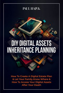 DIY Digital Assets Inheritance Planning (eBook, ePUB) - Haluk, Paul