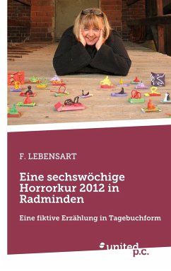 Eine sechswöchige Horrorkur 2012 in Radminden - F. Lebensart