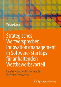 Strategisches Wertversprechen, Innovationsmanagement in Software-Startups für anhaltenden Wettbewerbsvorteil - Gupta, Varun