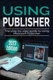 Using Microsoft Publisher - 2023 Edition (eBook, ePUB)