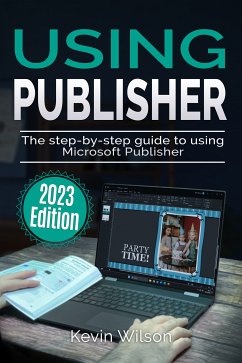 Using Microsoft Publisher - 2023 Edition (eBook, ePUB) - Wilson, Kevin