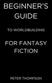 Beginner’s Guide to Worldbuilding for Fantasy Fiction (eBook, ePUB)