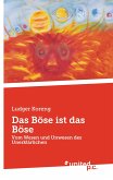 Das Böse ist das Böse