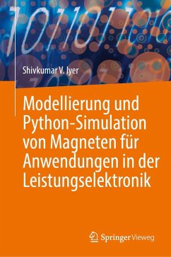 Modellierung und Python-Simulation von Magneten für Anwendungen in der Leistungselektronik - Iyer, Shivkumar V.