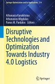 Disruptive Technologies and Optimization Towards Industry 4.0 Logistics Disruptive Technologies and Optimization Towards Industry 4.0 Logistics