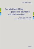 Der Maji-Maji-Krieg gegen die deutsche Kolonialherrschaft (eBook, PDF)