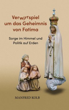 Verwirrspiel um das Geheimnis von Fatima - Kolb, Manfred