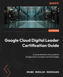 Google Cloud Digital Leader Certification Guide (eBook, ePUB) - Rodrigues, Bruno Beraldo