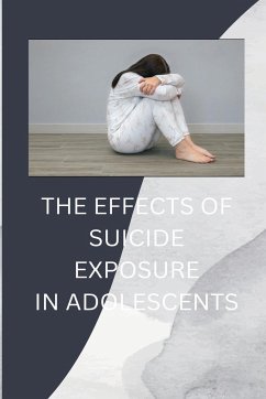 THE EFFECTS OF SUICIDE EXPOSURE IN ADOLESCENTS