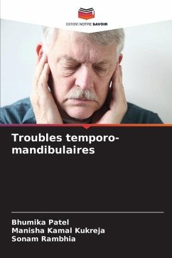 Troubles temporo-mandibulaires - Patel, Bhumika;Kukreja, Manisha Kamal;Rambhia, Sonam