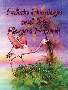 Felicia Flamingo and the Florida Friends - Bragg, Dawn