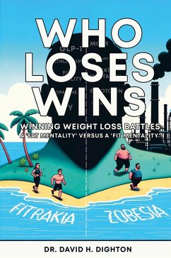 WHO LOSES WINS. WINNING WEIGHT LOSS BATTLES - Dighton, David H.