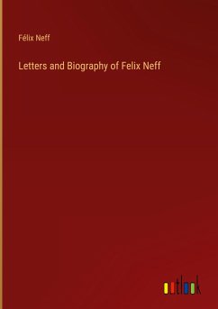 Letters and Biography of Felix Neff - Neff, Félix