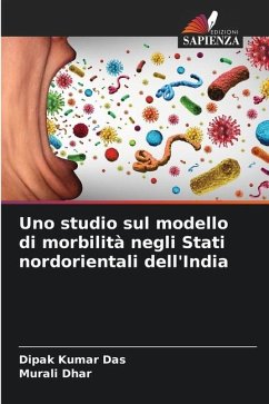 Uno studio sul modello di morbilità negli Stati nordorientali dell'India - Das, Dipak Kumar;Dhar, Murali